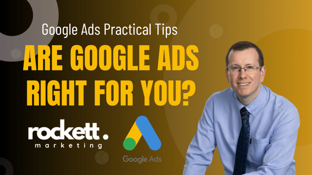 Are Google Ads Right For Your&nbsp;Business?
